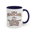 Magician Coffee Mug — "I Am a Magician: I Will Now Make This Coffee Disappear" by Printify