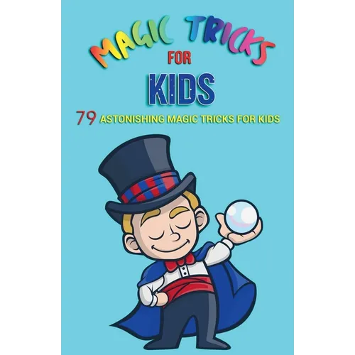 Magic Tricks for Kids: 79 Astonishing Magic Tricks for Kids - Paperback - Big Tim's Magic Emporium