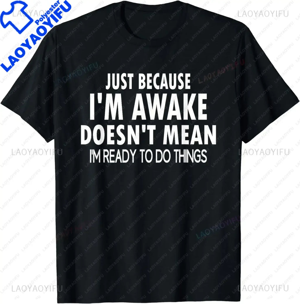 Funny Birthday Gift Just Because I'm Awake Tshirt for Tweens and Teens Men Clothing Custom Printed Streetwear Graphic T Shirts - Big Tim's Magic Emporium
