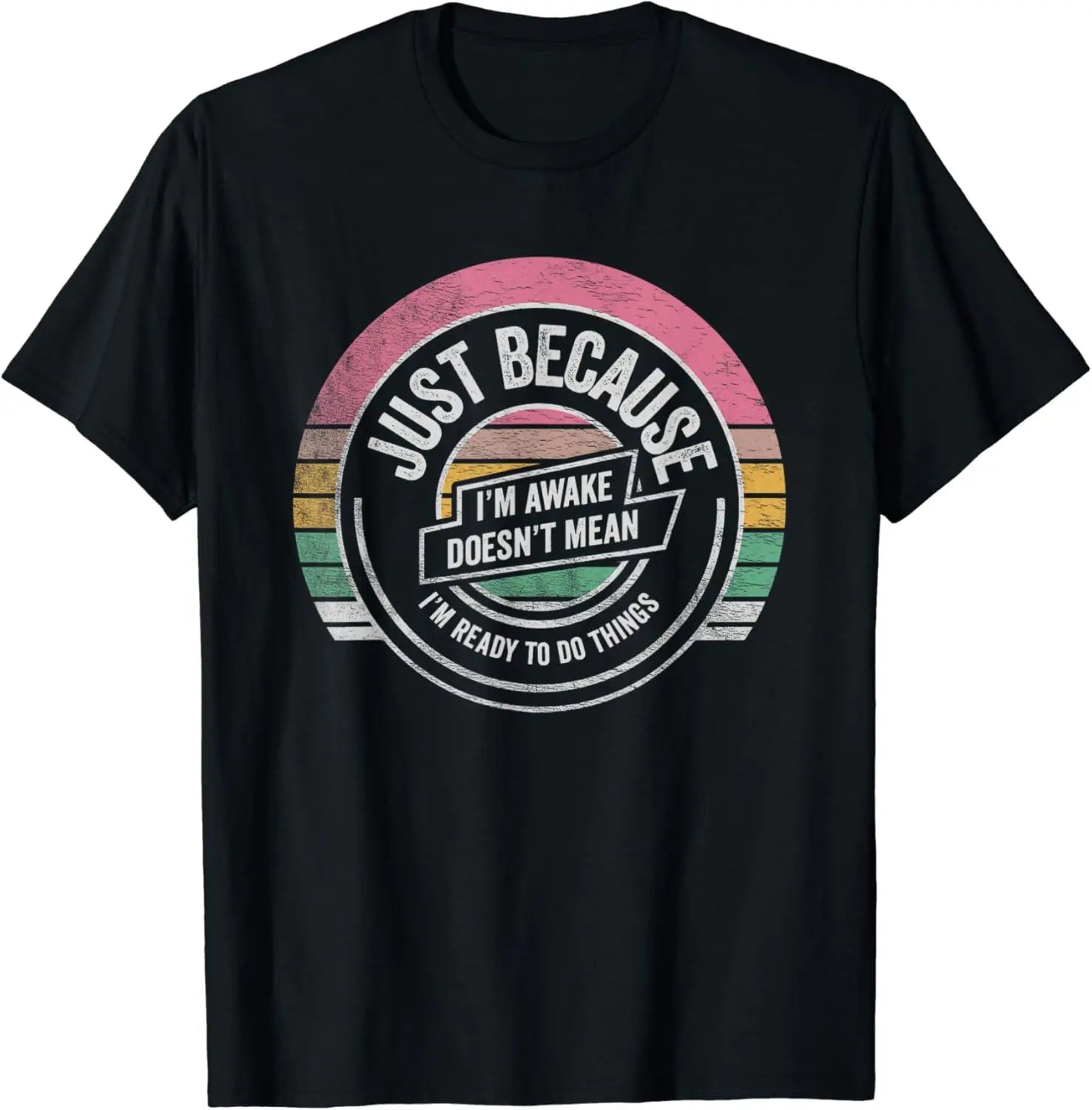 Funny Birthday Gift Just Because I'm Awake Tshirt for Tweens and Teens Men Clothing Custom Printed Streetwear Graphic T Shirts - Big Tim's Magic Emporium