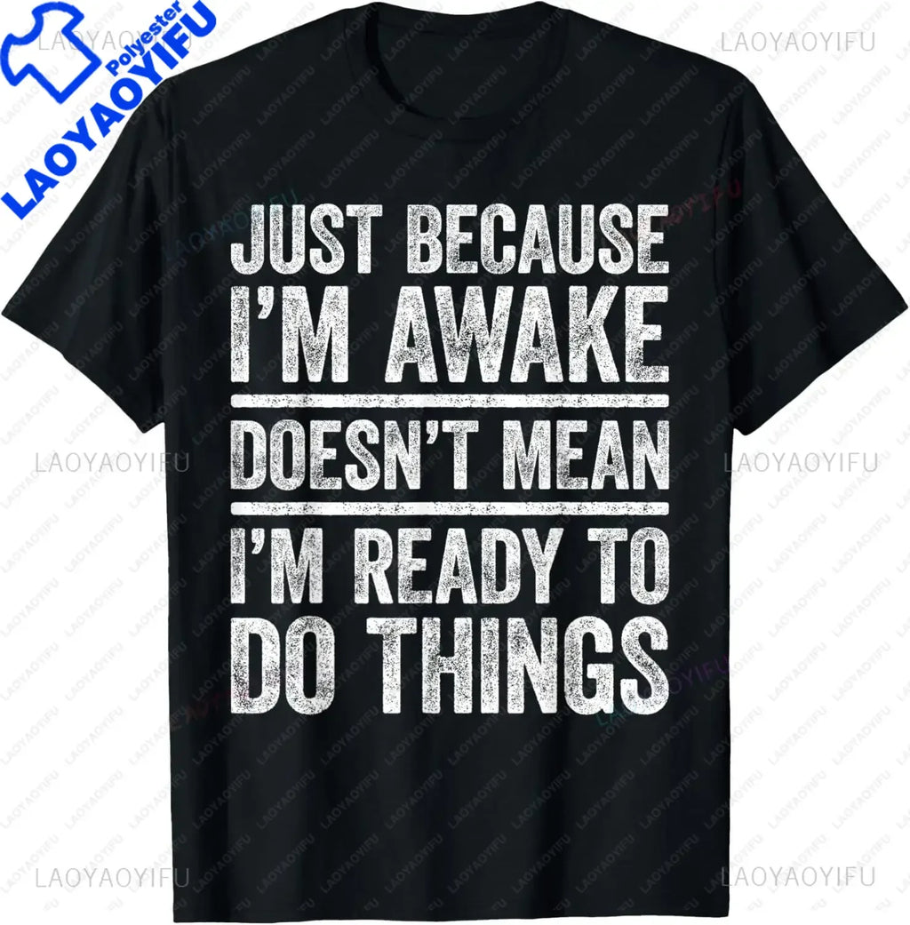 Funny Birthday Gift Just Because I'm Awake Tshirt for Tweens and Teens Men Clothing Custom Printed Streetwear Graphic T Shirts - Big Tim's Magic Emporium