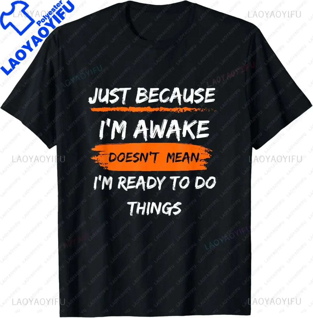 Funny Birthday Gift Just Because I'm Awake Tshirt for Tweens and Teens Men Clothing Custom Printed Streetwear Graphic T Shirts - Big Tim's Magic Emporium