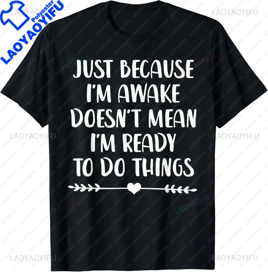 Funny Birthday Gift Just Because I'm Awake Tshirt for Tweens and Teens Men Clothing Custom Printed Streetwear Graphic T Shirts - Big Tim's Magic Emporium