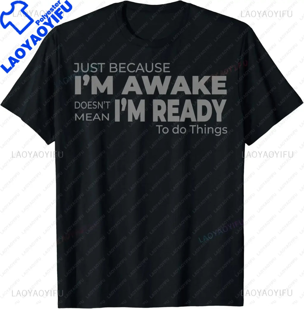 Funny Birthday Gift Just Because I'm Awake Tshirt for Tweens and Teens Men Clothing Custom Printed Streetwear Graphic T Shirts - Big Tim's Magic Emporium