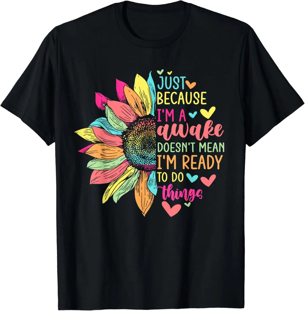 Funny Birthday Gift Just Because I'm Awake Tshirt for Tweens and Teens Men Clothing Custom Printed Streetwear Graphic T Shirts - Big Tim's Magic Emporium