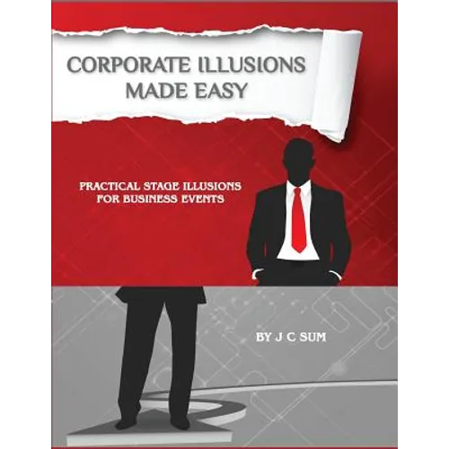 Corporate Illusions Made Easy: Practical Stage Illusions for Business Events - Paperback - Big Tim's Magic Emporium