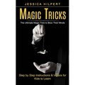 Magic Tricks: The Ultimate Magic Trick to Blow Their Minds (Step by Step Instructions & Videos for Kids to Learn) - Paperback by Books by splitShops