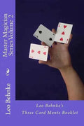 Master Magician Series Volume 2: Leo Behnke's Three Card Monte Booklet - Paperback