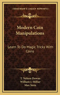 Modern Coin Manipulations: Learn to Do Magic Tricks with Coins - Hardcover