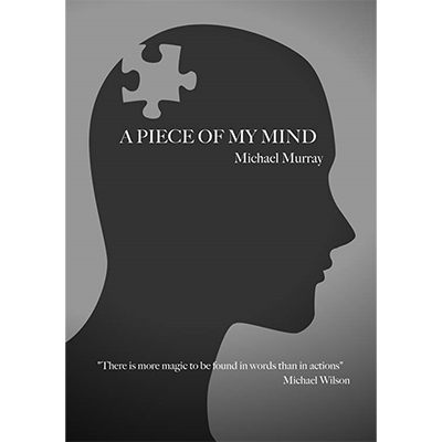 A Piece Of My Mind by Michael Murray - Book by Murphy's Magic Supplies, Inc.
