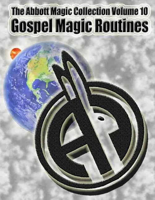 The Abbott Magic Collection Volume 10: Gospel Magic Routines - Paperback