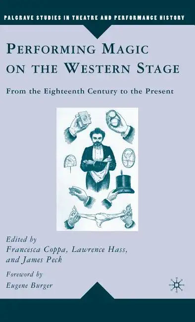 Performing Magic on the Western Stage: From the Eighteenth Century to the Present - Hardcover - Big Tim's Magic Emporium