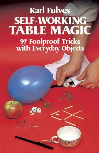 Self-Working Table Magic: 97 Foolproof Tricks with Everyday Objects - Paperback - Big Tim's Magic Emporium