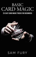 Basic Card Magic: 25 Easy Card Tricks for Beginners - Hardcover Edition on Card Magic for Beginners - Big Tim's Magic Emporium