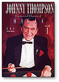 Johnny Thompson's Commercial Classics of Magic Volume 1 - DVD by Murphy's Magic Supplies, Inc.
