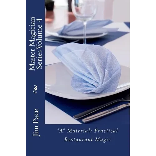 Master Magician Series Volume 4: "A" Material - Practical Restaurant Magic - Paperback