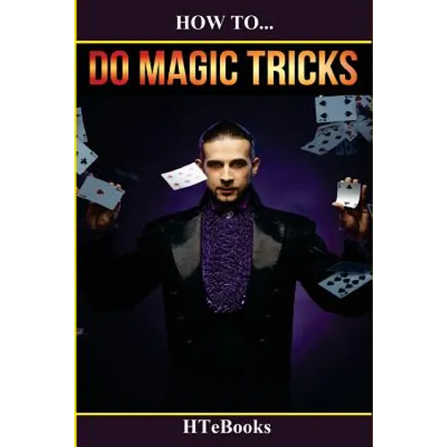 How To Do Magic Tricks: Quick Start Guide - Paperback by Books by splitShops
