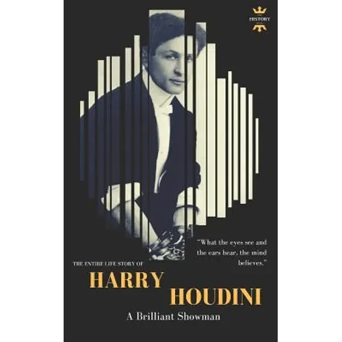 Harry Houdini: A brilliant showman. The World's Greatest Escape Artist - Paperback