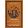 Practical Ventriloquism - Being a Thoroughly Reliable Guide to the Art of Voice Throwing and Vocal Mimicry by an Entirely Novel System of Graded Exerc - Hardcover