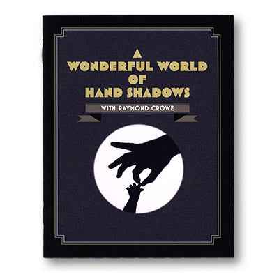 A Wonderful World Of Hand Shadows by Raymond Crowe by Murphy's Magic Supplies, Inc.