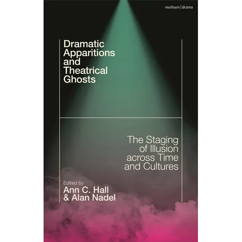 Dramatic Apparitions and Theatrical Ghosts: The Staging of Illusion across Time and Cultures - Paperback - Big Tim's Magic Emporium